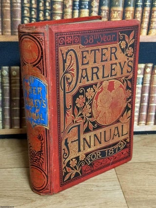 Peter Parley's Annual for 1879. With 9 Coloured Plates, Printed in Oil. COLLECTABLE CHILDREN'S ANNUAL.
