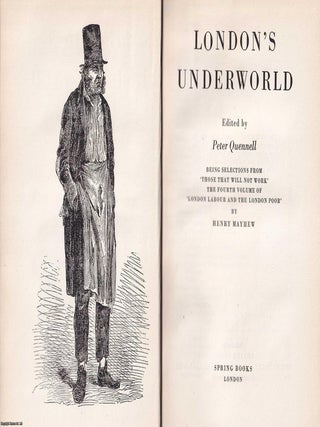 London's Underworld. Being Selections from 'Those That Will Not Work' The Fourth. HENRY MAYHEW ON LONDON CRIME.