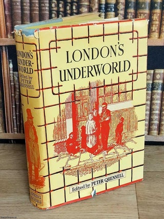 London's Underworld. Being Selections from 'Those That Will Not Work' The Fourth Volume of 'London Labour and The London Poor' By Henry Mayhew. Edited by Peter Quennell.