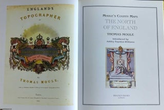 The North of England : Moule's County Maps. With 19 full colour illustrations & maps : 12 County Maps & 7 Town Plans. Introduced by Ashley Baynton-Williams.