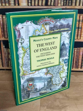 The West of England : Moule's County Maps. Including the West Midlands. With 19 full colour. THOMAS MOULE'S COUNTY MAPS.