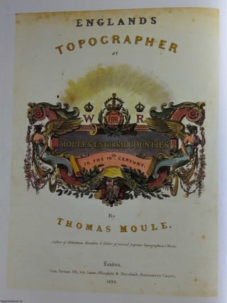 The East & South-East of England : Moule's County Maps. With 19 full colour illustrations & maps : 15 County Maps & 4 Town Plans. Introduced by Ashley Baynton-Williams.
