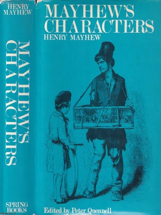 Mayhew's Characters. Being Selections from 'London Labour and The London Poor' By Henry Mayhew. Edited by Peter Quennell.
