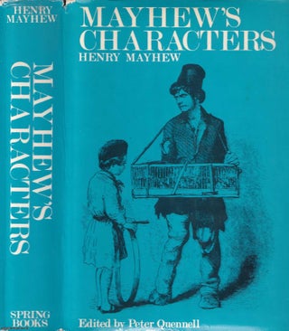 Mayhew's Characters. Being Selections from 'London Labour and The London Poor' By Henry Mayhew. Edited by Peter Quennell.