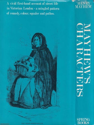 Mayhew's Characters. Being Selections from 'London Labour and The London Poor' By Henry Mayhew. Edited by Peter Quennell.