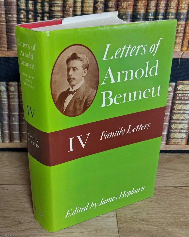 Item #373268 Letters of Arnold Bennett. Volume 4 : Family Letters. Edited by James Hepburn....