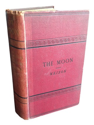 The Moon and the Condition and Configurations of its Surface. Illustrated by Maps and Plates.