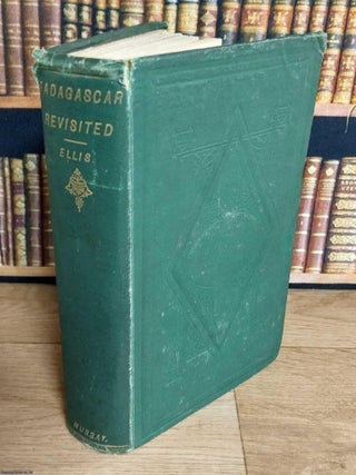 Madagascar Revisted. Describing the Events of a New Reign and the Revolution which followed;. WILLIAM ELLIS.