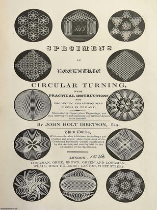 Specimens in Eccentric Turning, with Practical Instructions for Producing Corresponding Pieces in. JOHN HOLT IBBETSON.