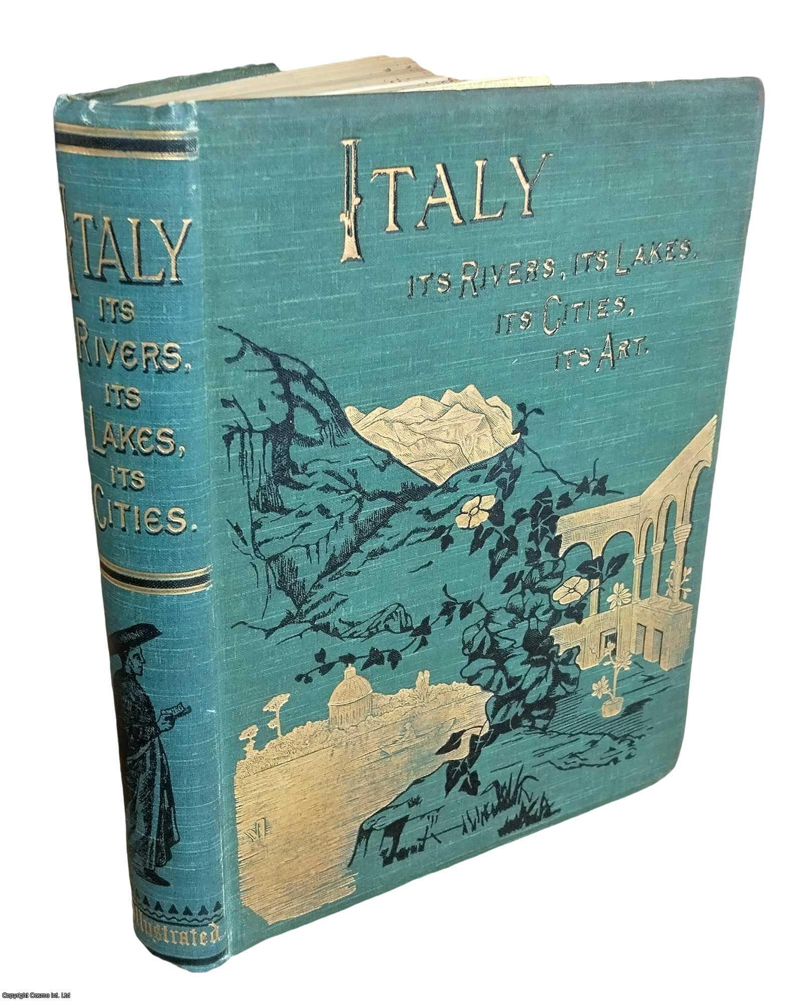Italy, from The Alps to Mount Etna : Its Arts, Its Cities, Its