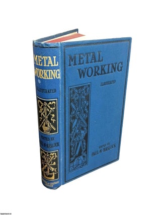 Metalworking. A Book of Tools, Materials, and Processes for the Handyman, with 2206 Illustrations. Paul N. Hasluck.