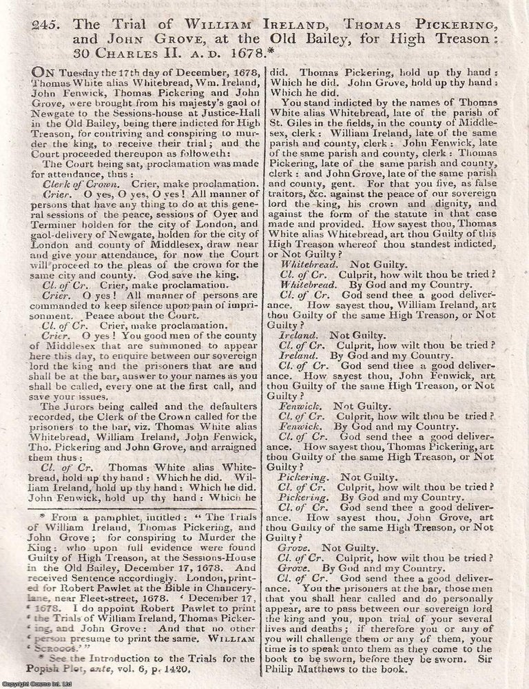 Item #373534 The Trial of William Ireland, Thomas Pickering, and John Grove, at The Old Bailey, For High Treason, 1678 : three Catholic defendants face charges of high treason amid political paranoia and religious tension. An Original Trial Report from Cobbett's State Trials, 1810, part of the great 19th-century archive of courtroom history. EXECUTED ON FLIMSY EVIDENCE HIGH TREASON TRIAL : POPISH PLOT VICTIMS.