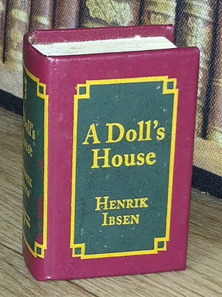 A Dolls House, by Henrik Ibsen : A book in miniature, just 67mm tall, for readers with grand ambition and modest spatial constraints.