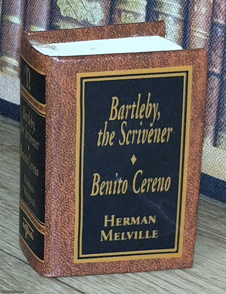 Item #373603 Bartleby the Scrivener - Benito Cereno, by Herman Melville : A book in miniature,...