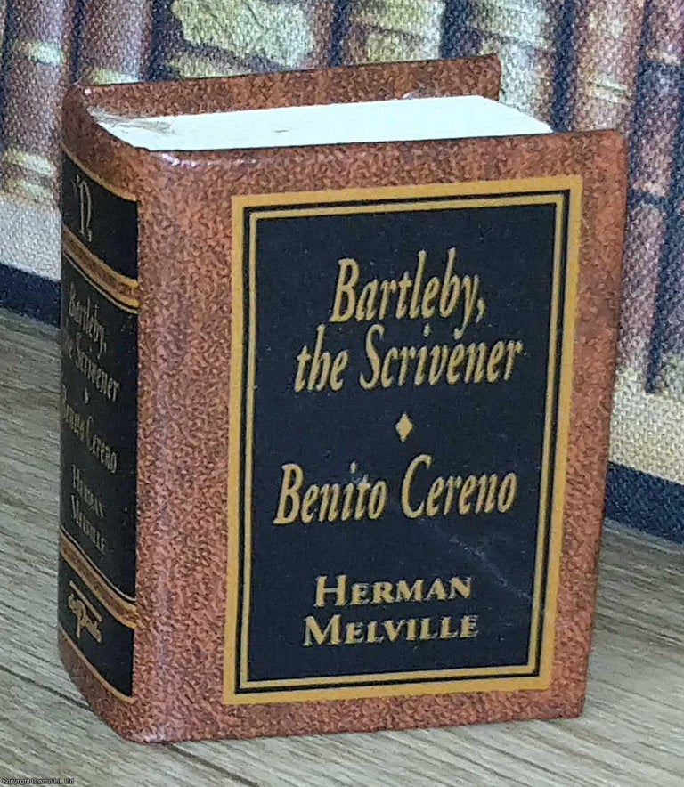 Item #373603 Bartleby the Scrivener - Benito Cereno, by Herman Melville : A book in miniature,...