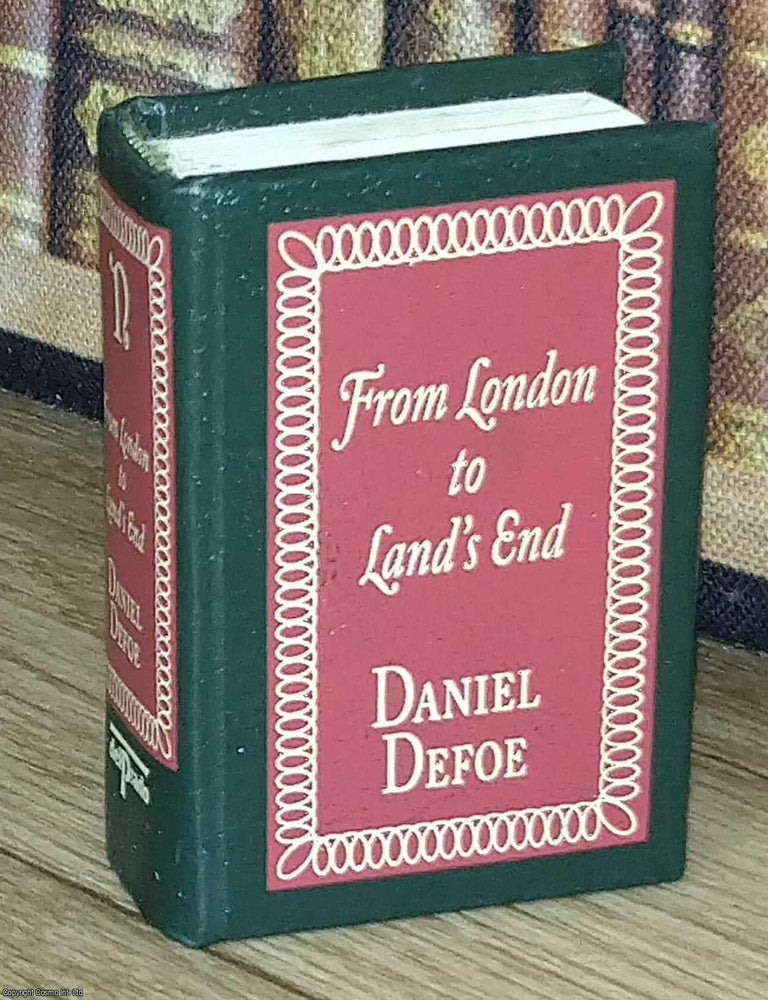 Item #373617 From London to Lands End, by Daniel Defoe : A book in miniature, just 67mm tall, for...