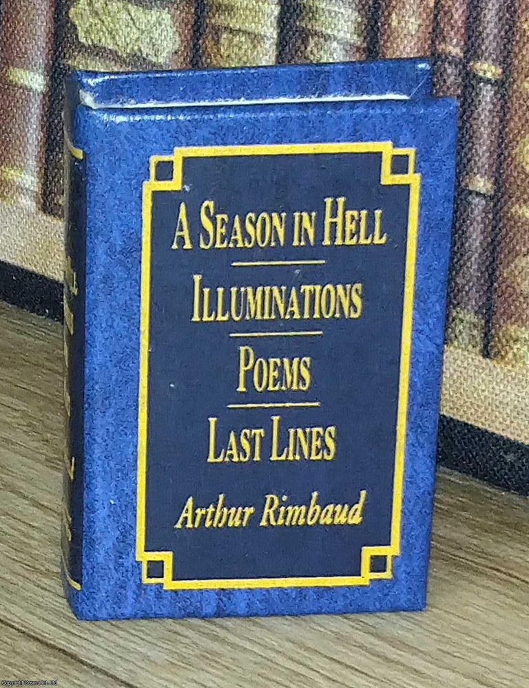 Item #373624 Last lines, Poems, Illminations, A Season in Hell, by Arthur Rimbaud : A book in...