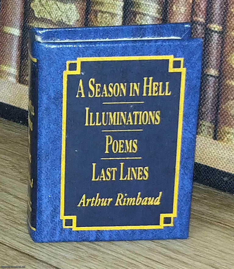 Item #373624 Last lines, Poems, Illminations, A Season in Hell, by Arthur Rimbaud : A book in...
