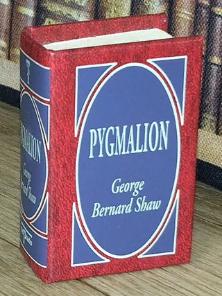 Pygmalion, by George Bernard Shaw : A book in miniature, just 67mm tall, for readers with grand ambition and modest spatial constraints.