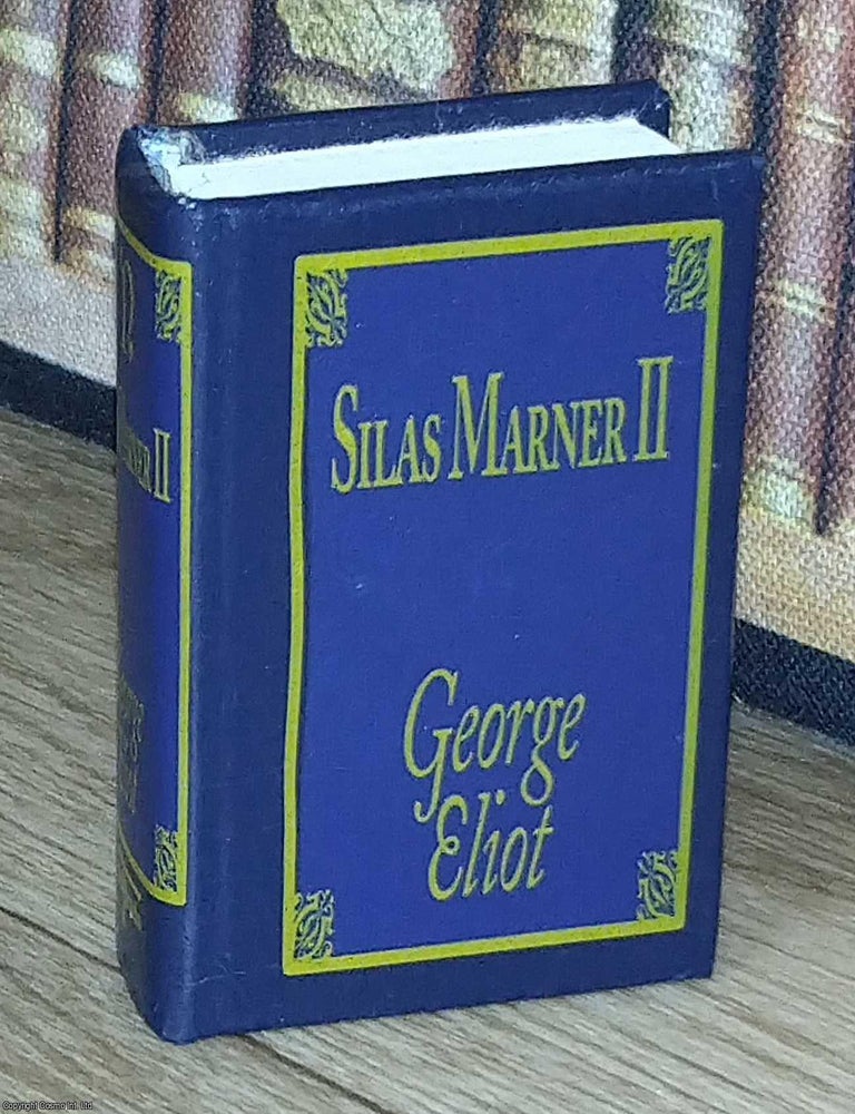 Item #373647 Silas Marner 2, by George Eliot : A book in miniature, just 67mm tall, for readers...