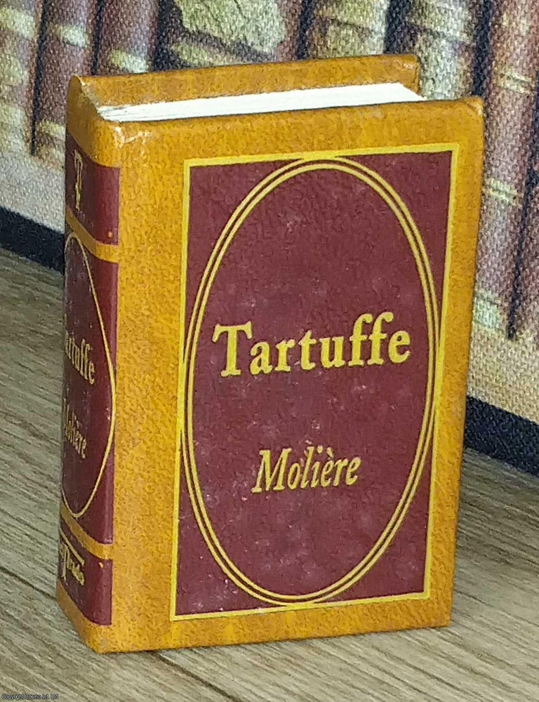 Item #373653 Tartuffe, by Moliere : A book in miniature, just 67mm tall, for readers with grand...