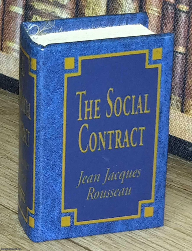 Item #373683 The Social Contract, by Jean Jacques Rousseau : A book in miniature, just 67mm tall,...