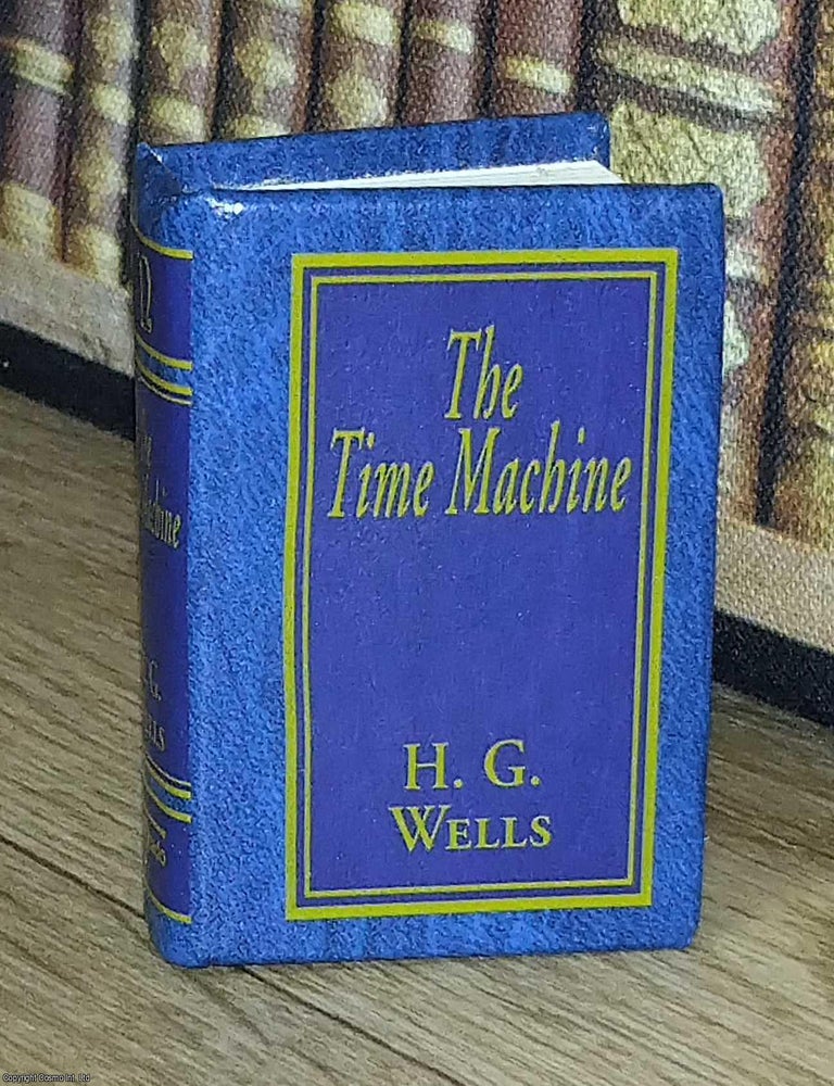 Item #373688 The Time Machine, by H G Wells : A book in miniature, just 67mm tall, for readers...