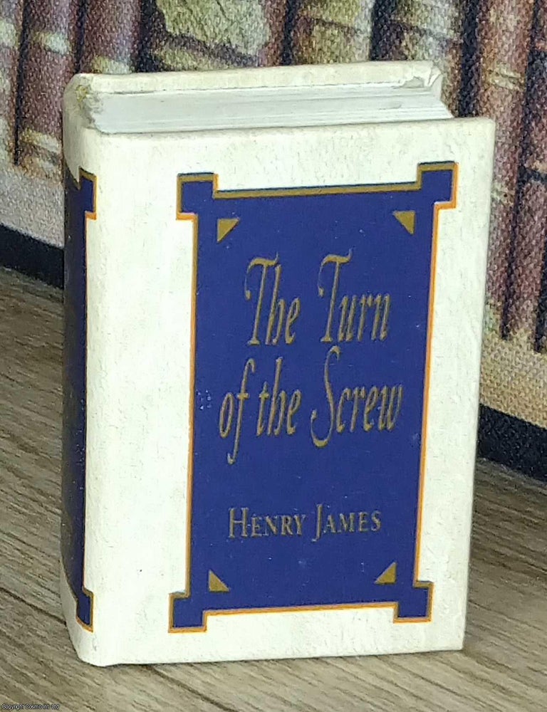 Item #373690 The Turn of the Screw, by Henry James : A book in miniature, just 67mm tall, for...