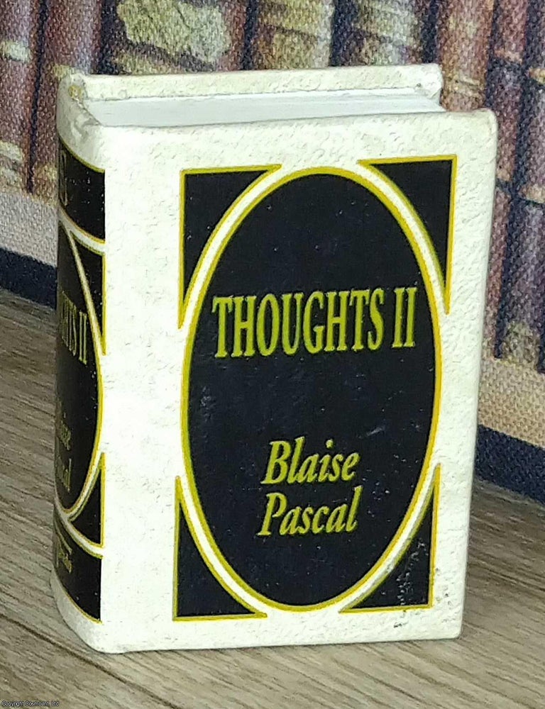 Item #373693 Thoughts 2, by Blaise Pascal : A book in miniature, just 67mm tall, for readers with...