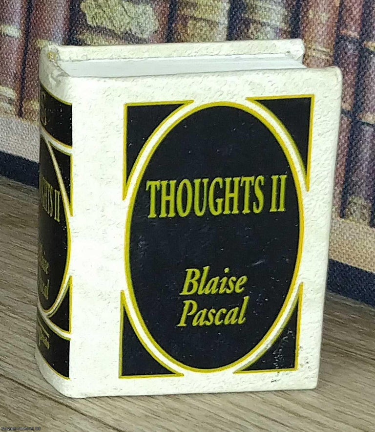Item #373693 Thoughts 2, by Blaise Pascal : A book in miniature, just 67mm tall, for readers with...