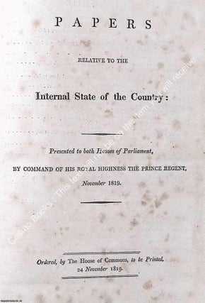 Peterloo 1819. Papers Relative to the Internal State of the Country : Presented to both Houses of Parliament, by Command of His Royal Highness The Prince Regent, November 1819.