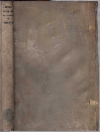 The Path to Perdition: A Warning Against Papal Deceit : Advis et devis de la source de l'idolatrie et tyrannie papale: par quelle practique et finesse les papes sont en si hault degre montez, suivis des difformes reformez, de l'advis et devis de menconge et des faulx miracles du temps present. By Francois Bonivard. Published by Jules Guillaume Fick, Geneva, 1856. Text in French throughout.