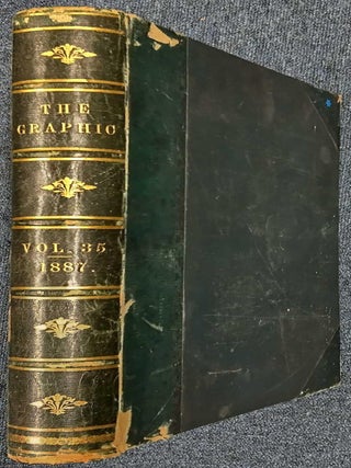 1887 The Graphic, An Illustrated Weekly Newspaper : Volume No. 35 ; Issue 892 January 1st 1887 to Issue 917 June 25th 1887 + The Jubilee Celebration of Her Majesty the Queen.
