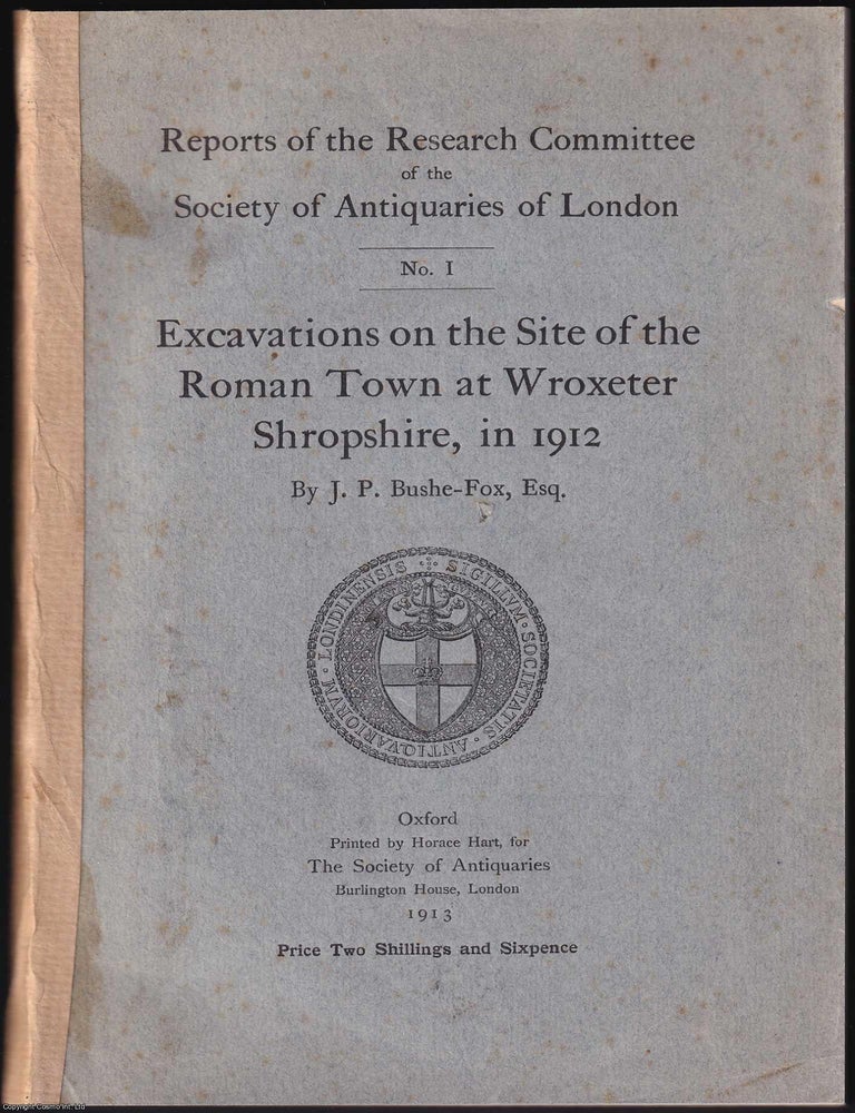 Item #374719 Wroxeter, Shropshire Excavations in 1912, by J.P. Bushe-Fox. Report of the Research Committee of the Society of Antiquaries of London. WROXETER ROMAN TOWN.