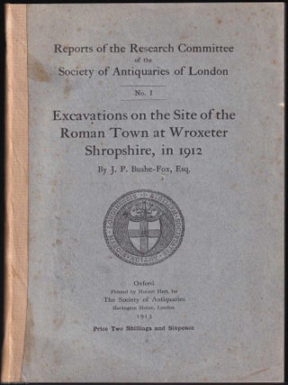 Wroxeter, Shropshire Excavations in 1912, by J.P. Bushe-Fox. Report of the Research Committee of. WROXETER ROMAN TOWN.