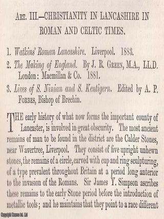 Christianity in Lancashire in Roman and Celtic Times. An article printed in 1884, written by. EARLY CHRISTIAN FOOTPRINTS IN ROMAN.