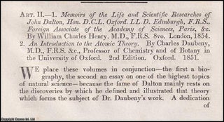 Life of Dalton; his scientific researches; atomic theory, etc. A summary and review. An article printed in 1854, written by Henry Holland : 32 pages.