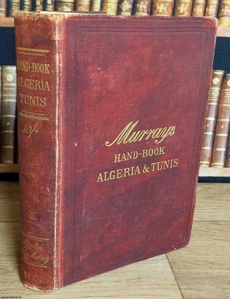 Item #375407 Handbook for Travellers in Algeria and Tunis. Algeriers, Oran, Constantine, Carthage, etc. by Sir R. Lambert Playfair. Travellers in Algeria, 1887 Tunis.