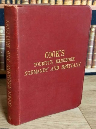 Cook's Tourist's Handbook for Normandy and Brittany, with Maps, Plans, & Illustrations. Handbook for Normandy and Brittany.
