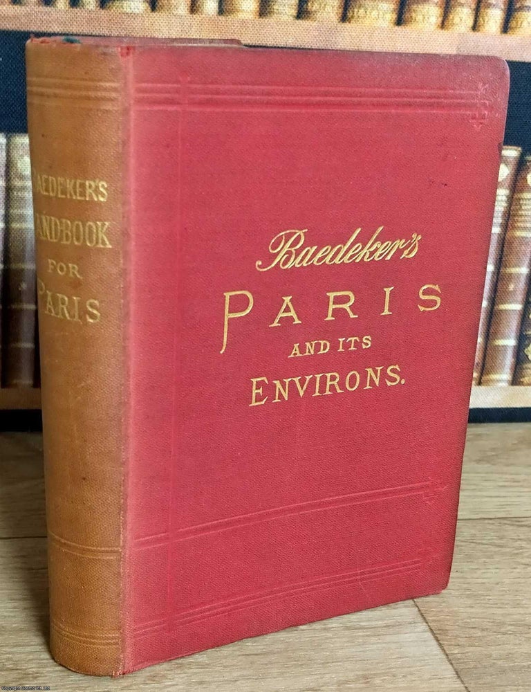 Item #375409 Baedeker's Paris and Environs with Routes from London to Paris. Handbook for Travellers by Karl Baedeker. Paris, 1900 Environs.
