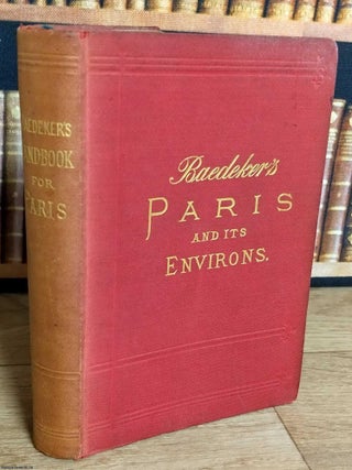 Baedeker's Paris and Environs with Routes from London to Paris. Handbook for Travellers by. Paris, 1900 Environs.