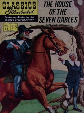 The House of the Seven Gables by Nathaniel Hawthorne. Classics Illustrated Issue #38. First printed c.1958.
