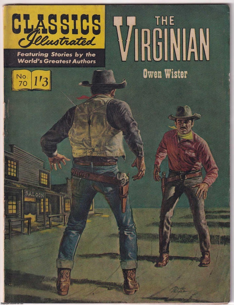 Item #375466 The Virginian by Owen Wister. Classics Illustrated Issue #70. First printed c.1959. Quiet Honour Frontier Justice, the Cowboy Who Set the Code.