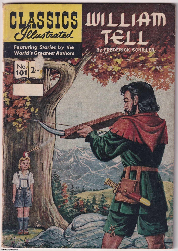 Item #375488 William Tell by Frederick Schiller. Classics Illustrated Issue #101. First printed...