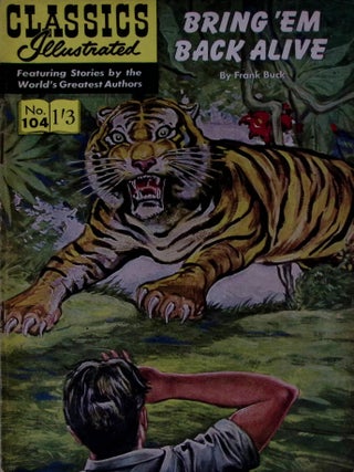 Bring 'Em Back Alive by Frank Buck. Classics Illustrated Issue #104. First printed c.1953.