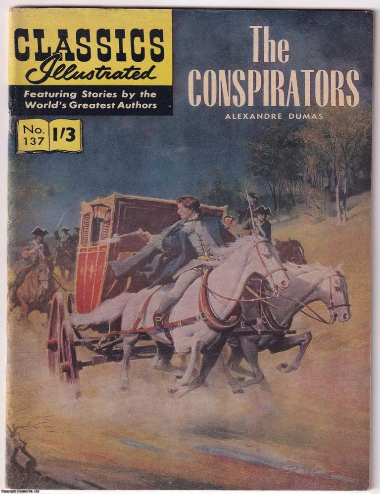Item #375516 The Conspirators by Alexandre Dumas. Classics Illustrated Issue #137. First printed c.1961. Masks Plots, the Shadowy Forces Moving Behind the Throne.