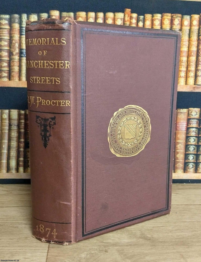 Item #375645 Memorials of Manchester Streets. Richard Wright Procter.