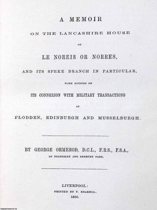 Miscellanea Palatina : Consisting of Genealogical Essays illustrative of Cheshire and Lancashire Families, and of a Memoir on the Cheshire Domesday Roll, compiled from Original Authorities ; the Lancashire House of Le Noreis or Norres ; and other related material.