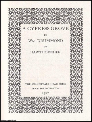 A Cypress Grove. By William Drummond of Hawthornden. A 1907 pretty Shakespeare Head Press hardback.
