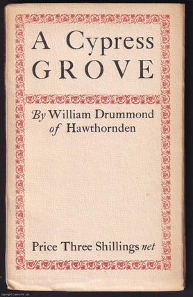 A Cypress Grove. By William Drummond of Hawthornden. A 1919 Shakespeare Head Press paperback.